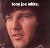 TONY JOE WHITE