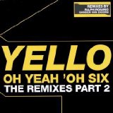 OH YEAH OH SIX-REMIXES PART 2