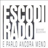 ESCO DI RADO E PARLO ANCORA MENO