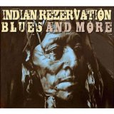 INDIAN REZERVATION BLUES & MORE