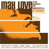 MAXWELL TRIBUTE MAX LOVE
