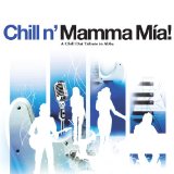 CHILL N' MAMMA MIA!