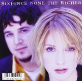 SIXPENCE NONE THE RICHER