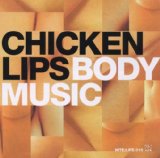 CHICKEN LIPS BODY MUSIC