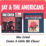 SHE CRIED/ COME A LITTLE BIT CLOSER(1967,1968)