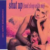 SHUT UP (AND SLEEP WITH ME)