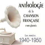 ANTHOLOGIE DE LA CHANSON FRANCAISE 1940-1950