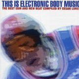 THIS IS ELECTRONIC BODY MUSIC