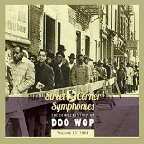 STREET CORNER SYMPHONIES - STORY OF DOO WOP VOL.13