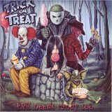 EVIL NEEDS CANDY TOO