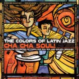 CHA CHA SOUL! /COLORS OF LATIN JAZZ